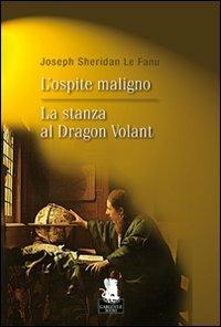 L'ospite maligno-La stanza al Dragon Volant - Joseph Sheridan Le Fanu - copertina