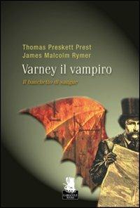 Il banchetto di sangue. Varney il vampiro. Vol. 1 - P. Thomas Prest,M. James Rymer - copertina