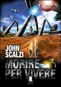 Morire per vivere - John Scalzi - copertina