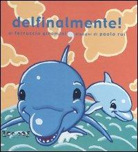 Delfinalmente! - Ferruccio Giromini,Paolo Rui - copertina