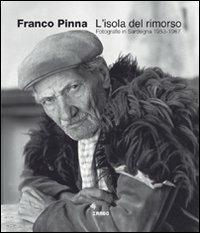 L'isola del rimorso. Fotografie in Sardegna 1953-1967. Ediz. illustrata - Franco Pinna - copertina