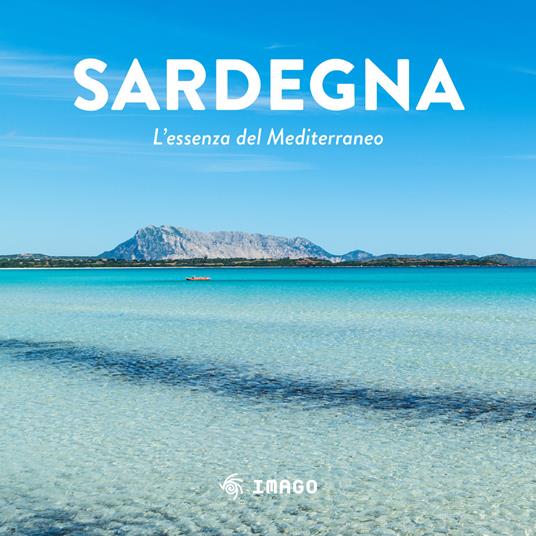 Sardegna. L'essenza del Mediterraneo. Ediz. illustrata - copertina