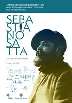 Sebastiano Satta. Un canto di risarcimento. Atti del Convegno nazionale di studi nel centenario della morte 1914-2014