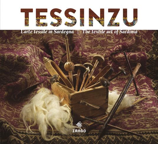 Tessinzu. L'arte tessile in Sardegna. Ediz. italiana e inglese - copertina