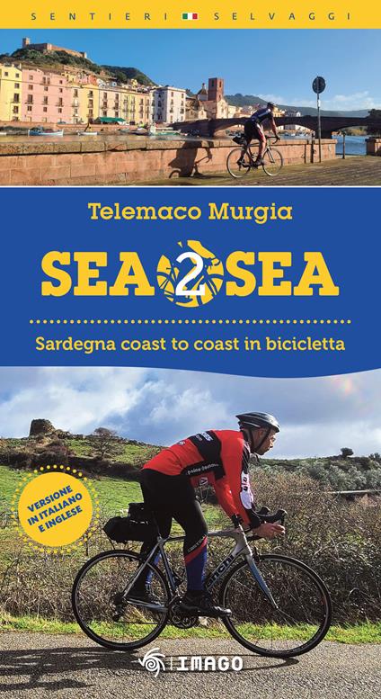 Sea 2 sea. Sardegna coast to coast in bicicletta. Ediz. italiana e inglese - Telemaco Murgia - copertina