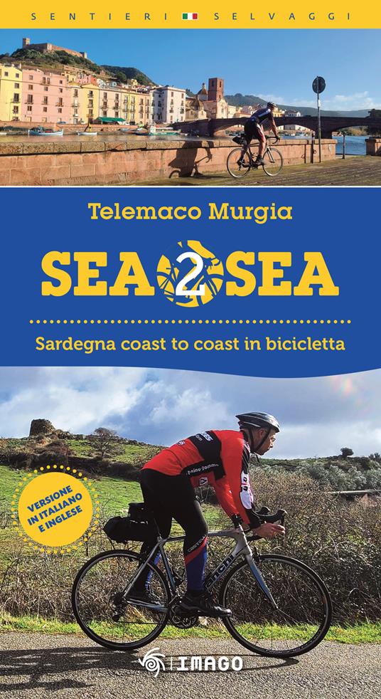 Sea 2 sea. Sardegna coast to coast in bicicletta. Ediz. italiana e inglese - Telemaco Murgia - copertina