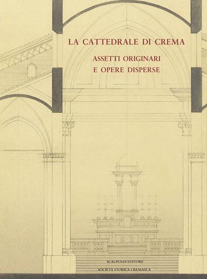 La cattedrale di Crema. Assetti originali e opere disperse - copertina