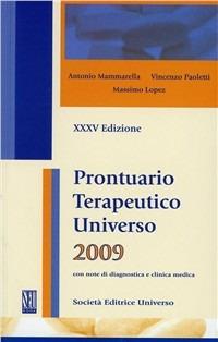 Prontuario terapeutico universo 2009 - Antonio Mammarella,Massimo Lopez,Vincenzo Paoletti - copertina