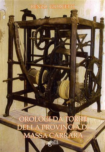 Orologi da torre della provincia di Massa Cararra - Renzo Giorgetti - copertina