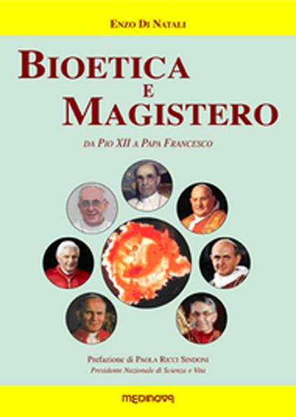 Bioetica e magistero. Da Pio XII a papa Francesco - Enzo Di Natali - copertina