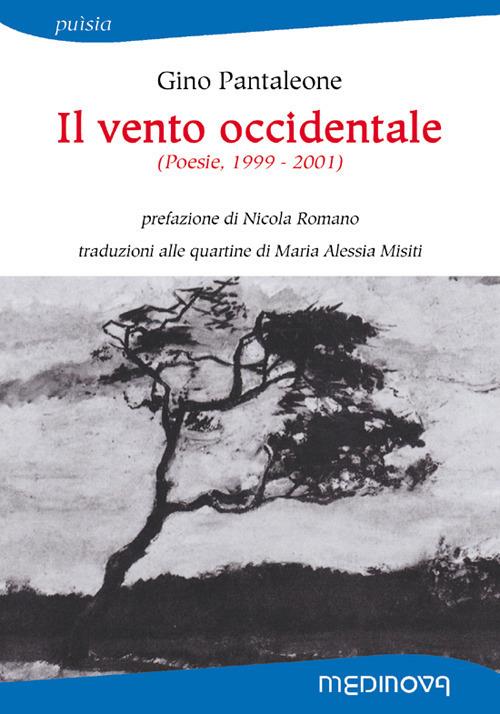 Il vento occidentale (Poesie, 1999-2001). Ediz. bilingue - Gino Pantaleone - copertina