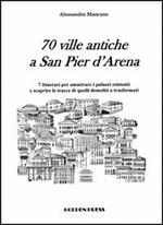 70 ville antiche a san Pier d'Arena. 7 itinerari per ammirare i palazzi esistenti e scoprire le tracce di quelli demoliti o trasformati
