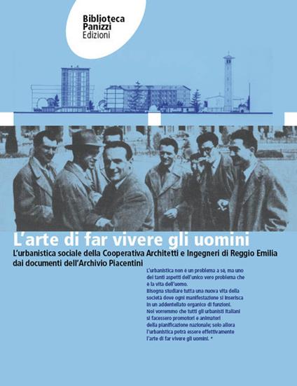 L' arte di far vivere gli uomini. L'urbanistica sociale della Cooperativa Architetti e Ingegneri di Reggio Emilia dai documenti dell'Archivio Osvaldo Piacentini. Ediz. per la scuola - Lorenzo Baldini,Chiara Gandolfi,Giordano Gasparini - copertina