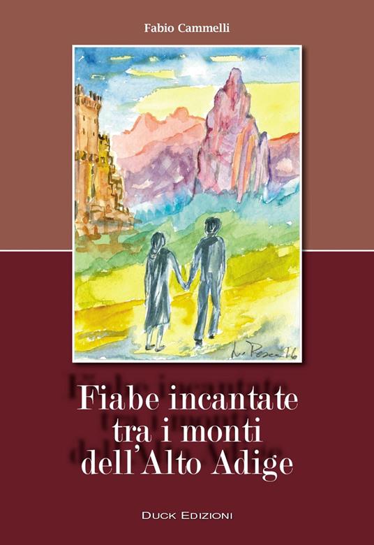 Fiabe incantate tra i monti dell'Alto Adige - Fabio Cammelli - copertina