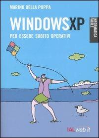 Windows XP. Per essere subito operativi - Marino Della Puppa - copertina