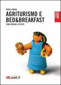 Agriturismo e bed and breaksfast. Come avviare l'attività - Maria Linardi - copertina