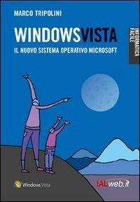 Windows Vista. Il nuovo sistema operativo Microsoft - Marco Tripolini - copertina