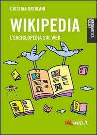 Wikipedia. L'enciclopedia sul Web - Cristina Ortolani - copertina