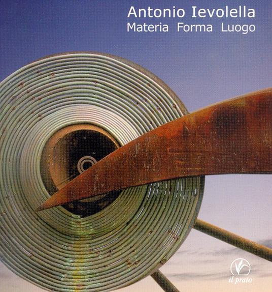Antonio Ievolella. Materia forma luogo - copertina