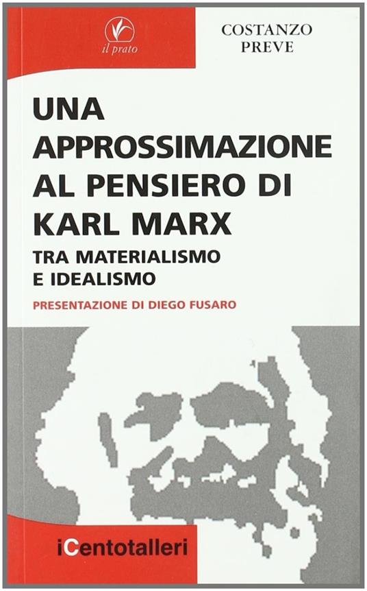 Una approssimazione al pensiero di Karl Marx. Tra materialismo e idealismo - Costanzo Preve - copertina