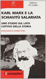 Karl Marx e la schiavitù salariata. Uno studio sul lato cattivo della storia