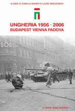 Ungheria 1956-2006. Budapest, Vienna, Padova