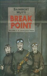 Il cavallo di Troia. Break point. Vol. 2