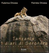 Tanzania. Diari di Seronera - Patrizia Chiozza,Federica Chiozza,Fabrizio Carbone - copertina