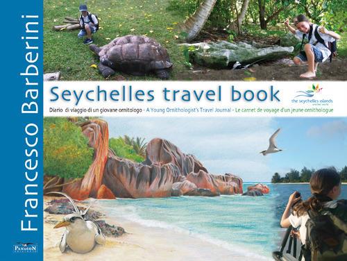 Seychelles travel book. Diario di viaggio di un giovane ornitologo. Ediz. italiana, inglese e francese - Francesco Barberini - copertina