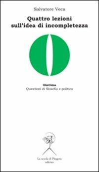 Quattro lezioni sull'idea di incompletezza - Salvatore Veca - copertina