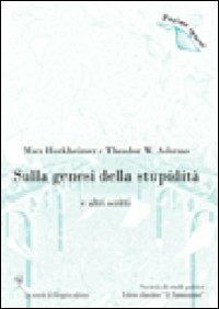 Sulla genesi della stupidità e altri scritti - Max Horkheimer,Theodor W. Adorno - copertina