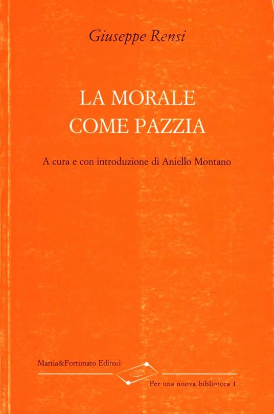 La morale come pazzia - Giuseppe Rensi - copertina