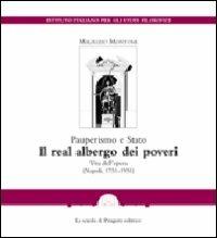 Pauperismo e Stato. Il real albergo dei poveri. Vita dell'opera (Napoli, 1751-1951) - Maurizio Montone - copertina
