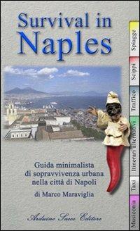 Survival in Naples. Guida minimalista di sopravvivenza per il turista a Napoli - Marco Maraviglia - copertina