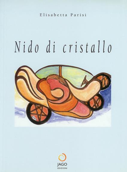 Nido di cristallo. Testo inglese a fronte - Elisabetta Parisi - copertina