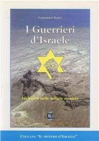 I guerrieri di Israele. Inchiesta sulle milizie sioniste - Emmanuel Ratier - copertina
