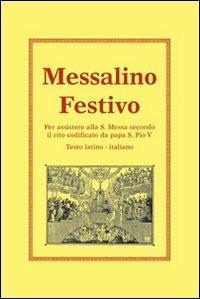 Messalino festivo. Per assistere alla s. messa secondo il rito codificato da papa s. Pio V - Antonio Mistrorigo - copertina