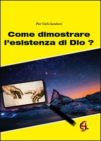 Come dimostrare l'esistenza di Dio? - Pier Carlo Landucci - copertina