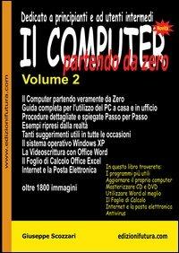 Il computer partendo da zero. Vol. 2 - Giuseppe Scozzari - copertina