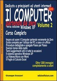 Il computer partendo da zero. Vol. 2: Windows XP. - Giuseppe Scozzari - copertina