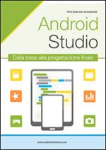 Android studio. Sviluppare vere applicazione Android partendo da zero