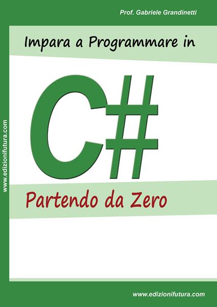 Impara a programmare in C# partendo da zero - Gabriele Grandinetti - copertina