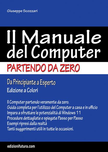 Il manuale del computer partendo da zero. Edizione Windows 11 - Giuseppe Scozzari - copertina