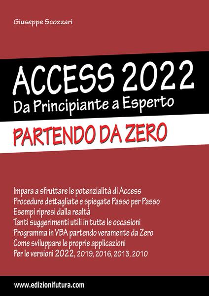 Access 2022. Da principiante a esperto. Partendo da zero. Ediz. illustrata - Giuseppe Scozzari - copertina