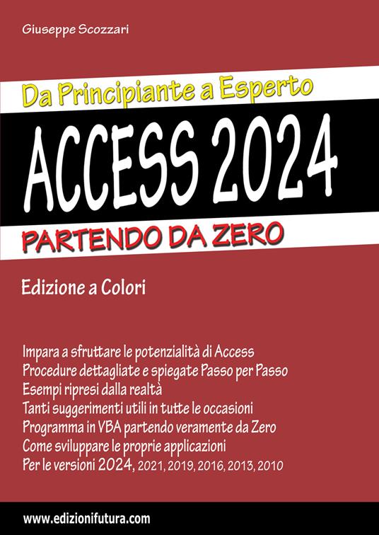 Access 2024. Da principiante a esperto. Partendo da zero. Ediz. illustrata - Giuseppe Scozzari - copertina
