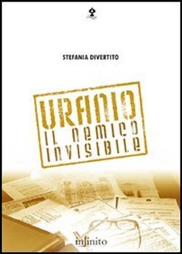 Uranio. Il nemico invisibile - Stefania Divertito - copertina