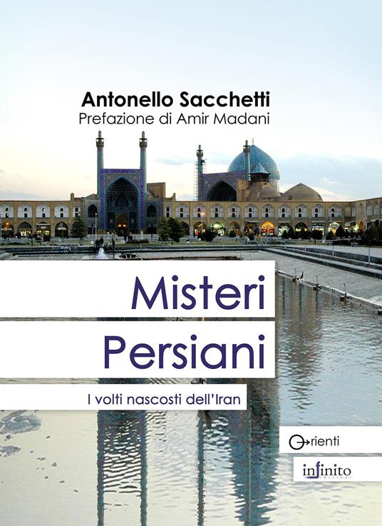 Misteri persiani. I volti nascosti dell'Iran - Antonello Sacchetti - copertina