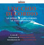 L' occhio di Cordio. Le opere di Nino Cordio, le testimonianze. Ediz. illustrata