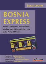 Bosnia express. Politica, religione, nazionalismo e povertà in quel che resta della porta d'Oriente