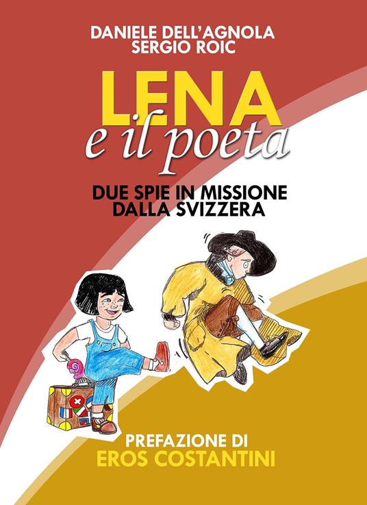 Lena e il poeta. Dalla Svizzera con furore - Daniele Dell'Agnola,Sergej Roic - copertina